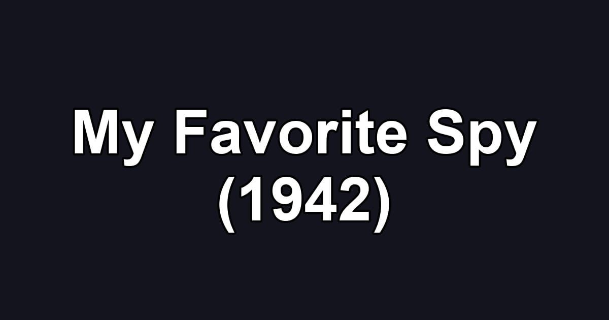 My Favorite Spy (1942)