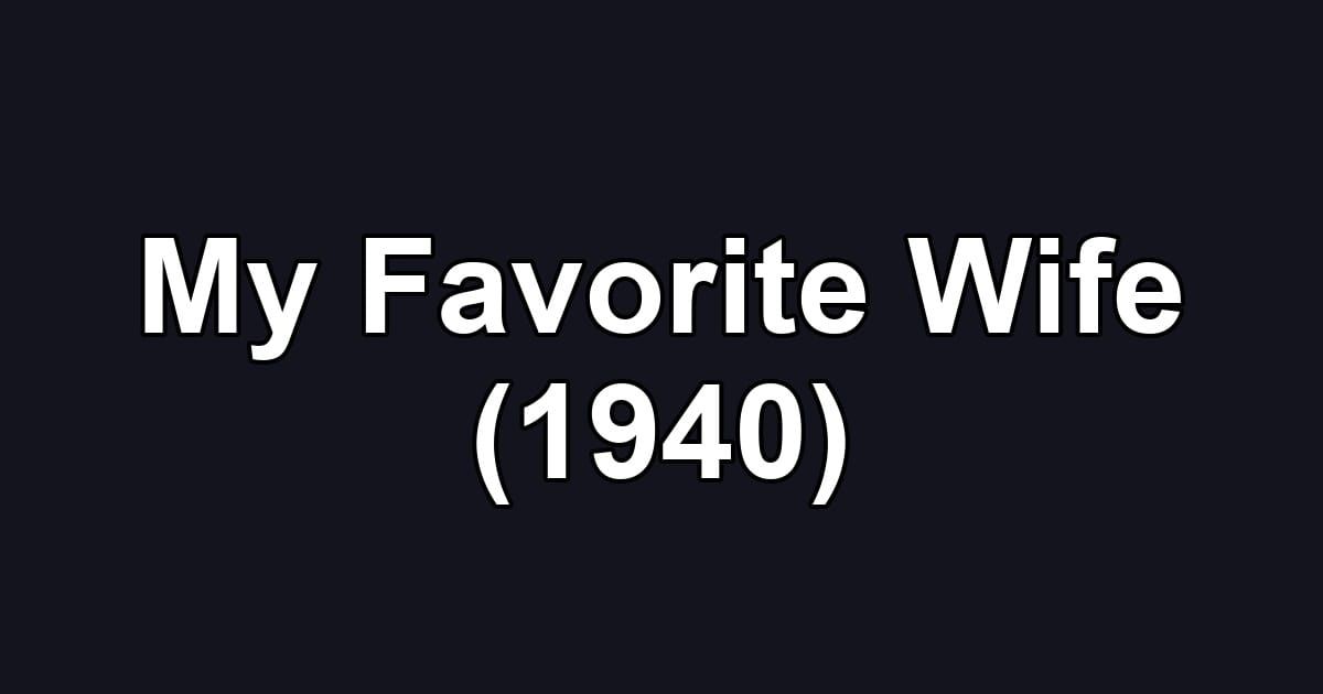 My Favorite Wife (1940)