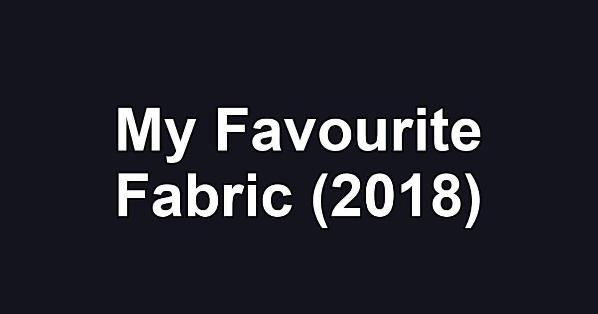 My Favourite Fabric (2018)