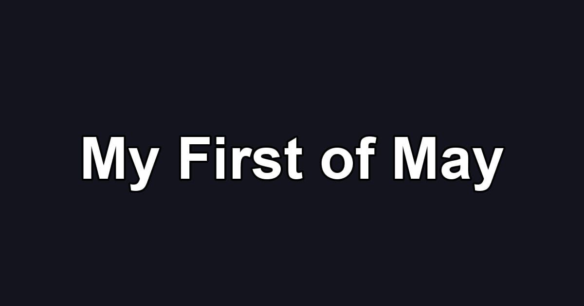My First of May