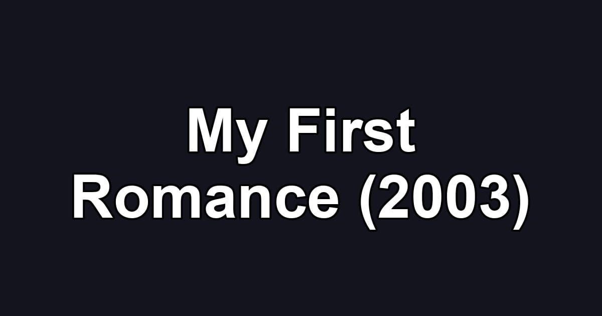 My First Romance (2003)