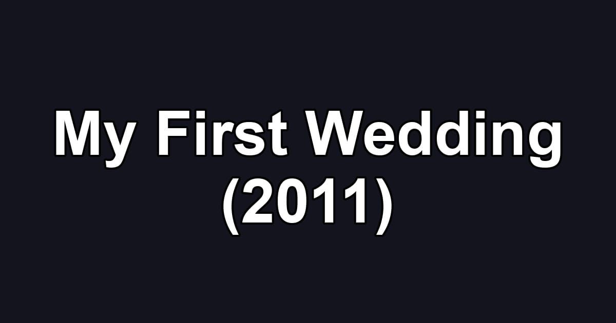 My First Wedding (2011)