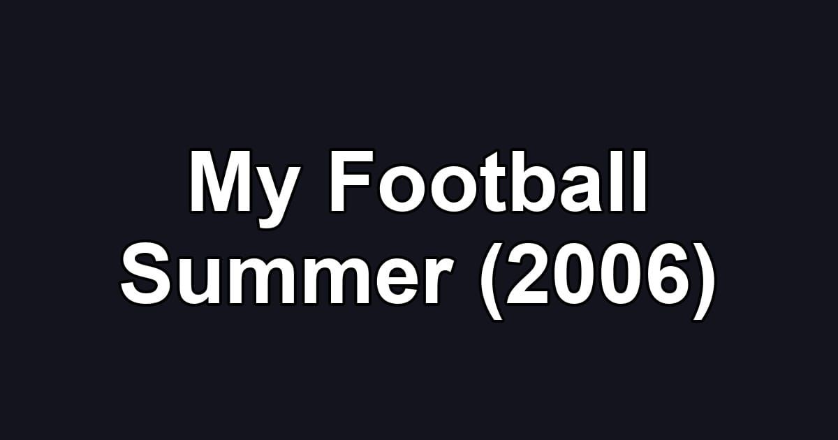My Football Summer (2006)