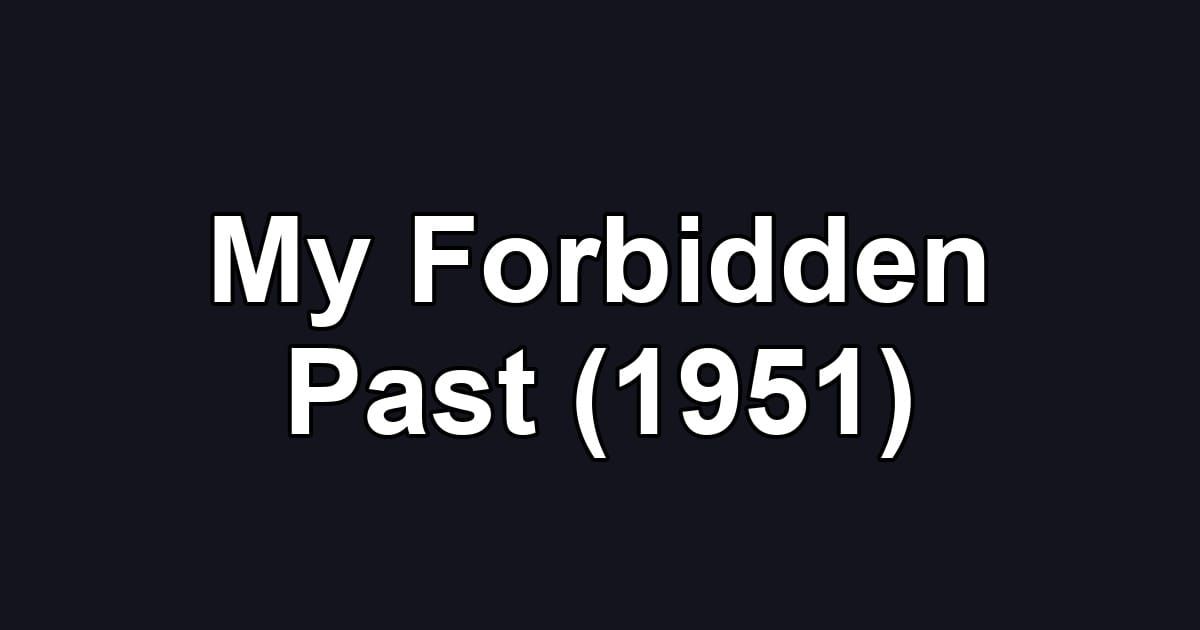 My Forbidden Past (1951)