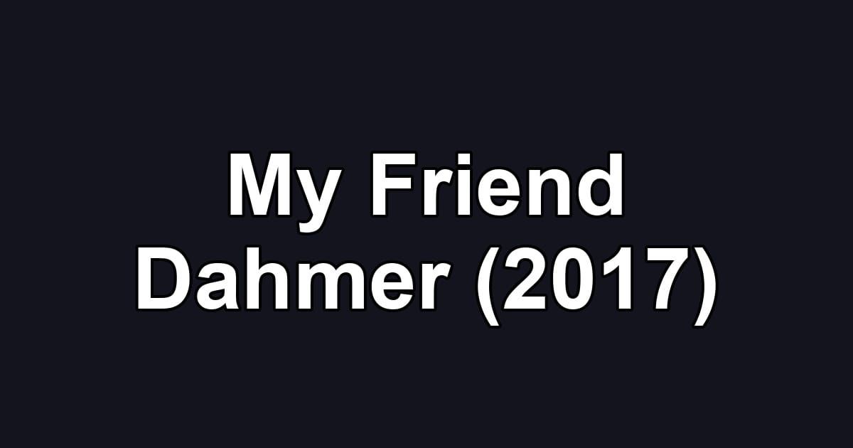 My Friend Dahmer (2017)