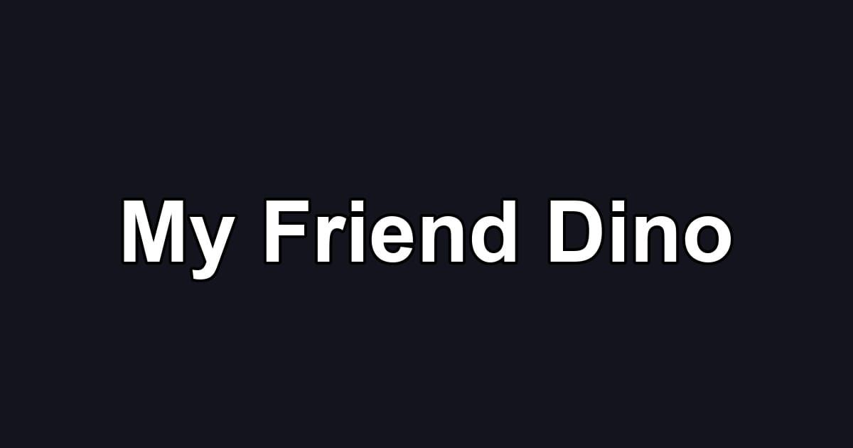 My Friend Dino