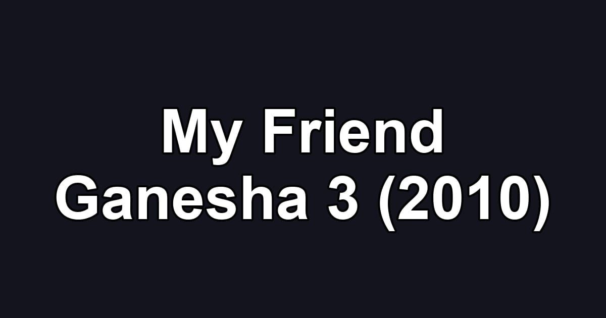 My Friend Ganesha 3 (2010)
