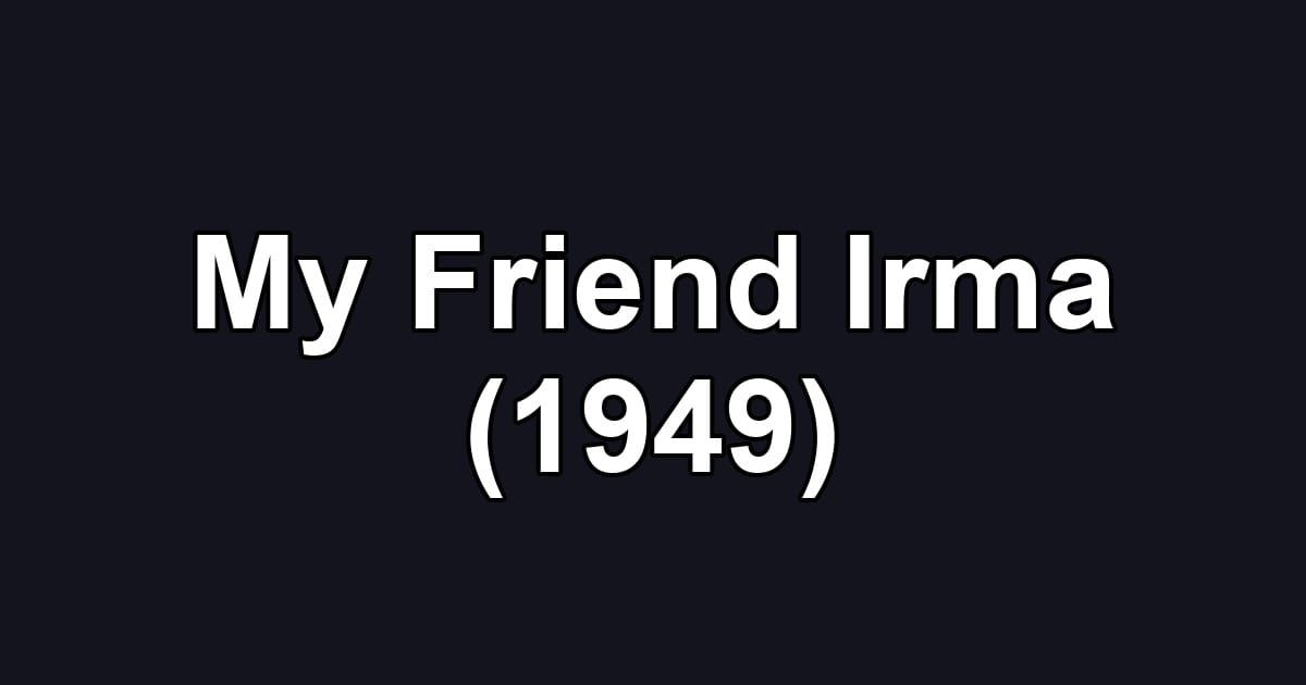My Friend Irma (1949)