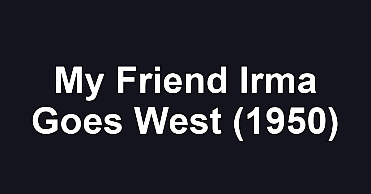 My Friend Irma Goes West (1950)