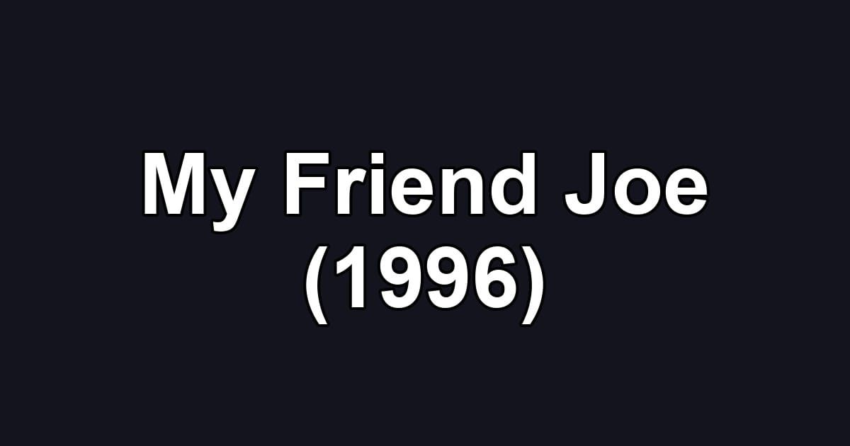 My Friend Joe (1996)