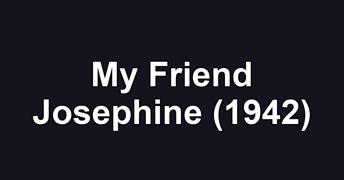My Friend Josephine (1942)