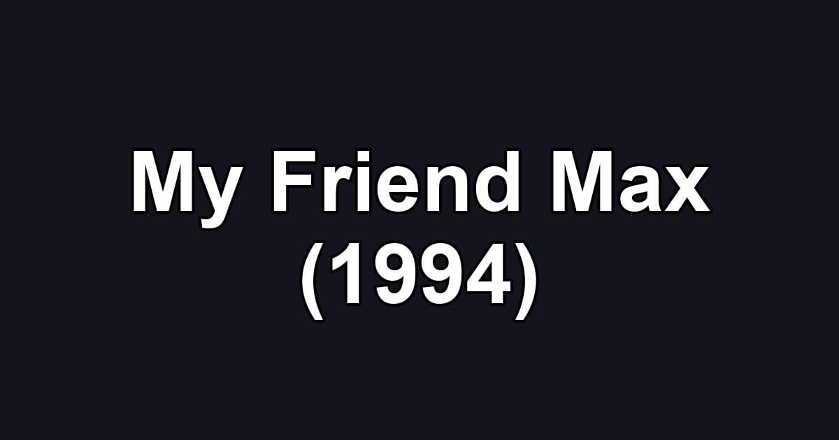 My Friend Max (1994)