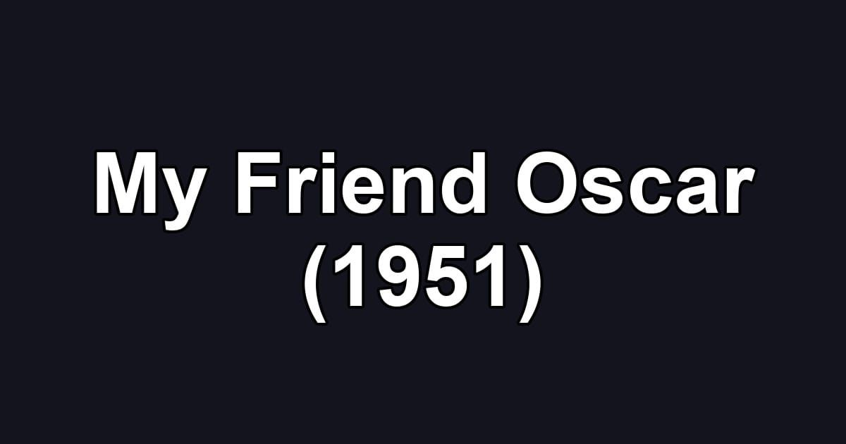 My Friend Oscar (1951)