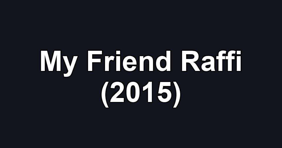 My Friend Raffi (2015)