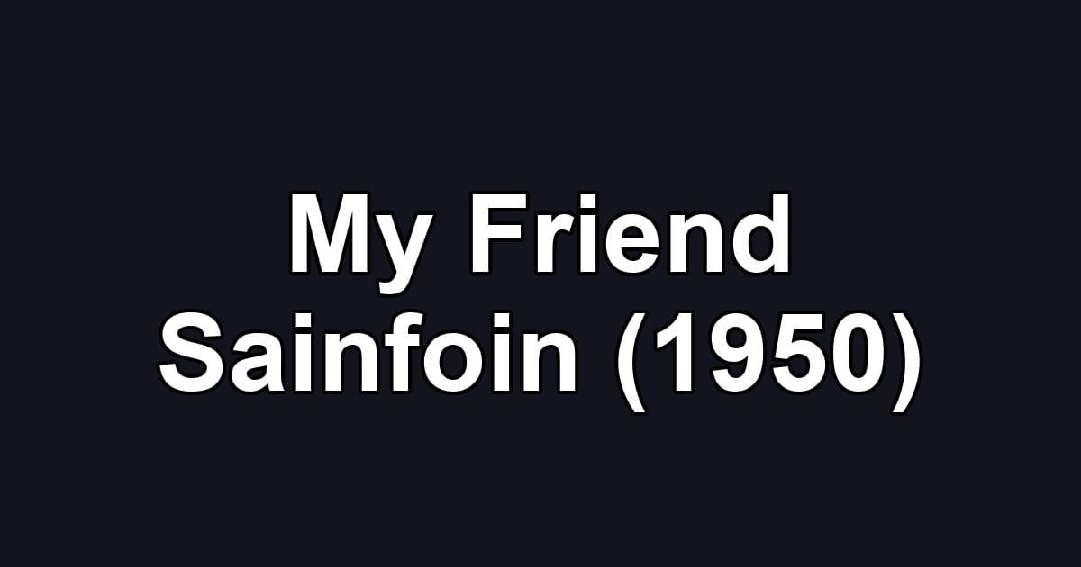 My Friend Sainfoin (1950)