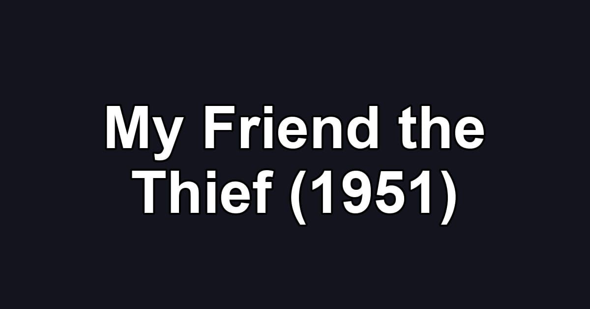 My Friend the Thief (1951)