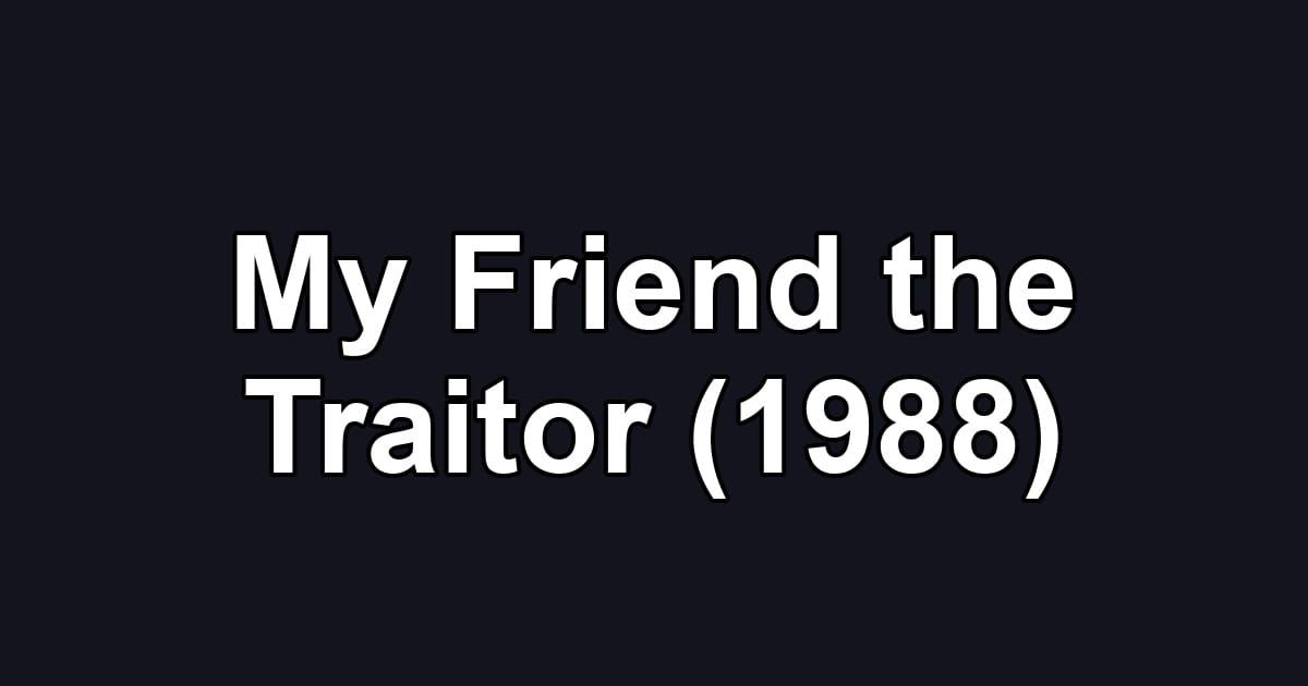 My Friend the Traitor (1988)