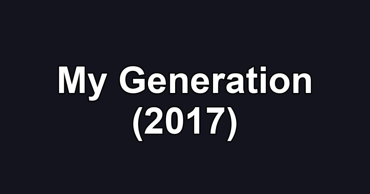 My Generation (2017)