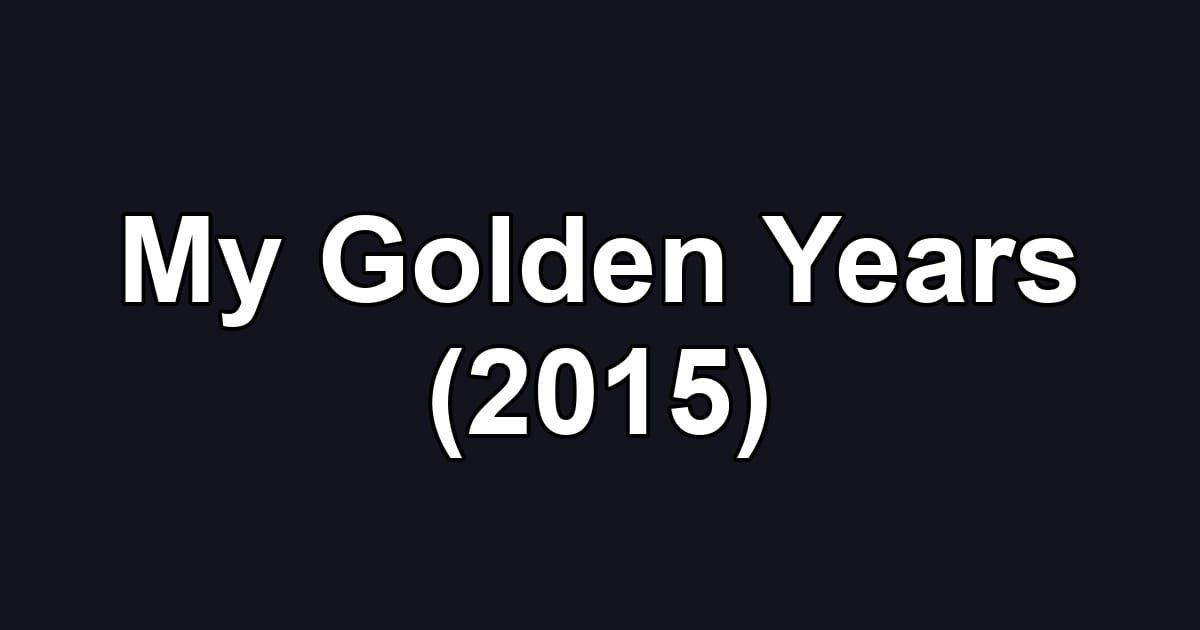 My Golden Years (2015)