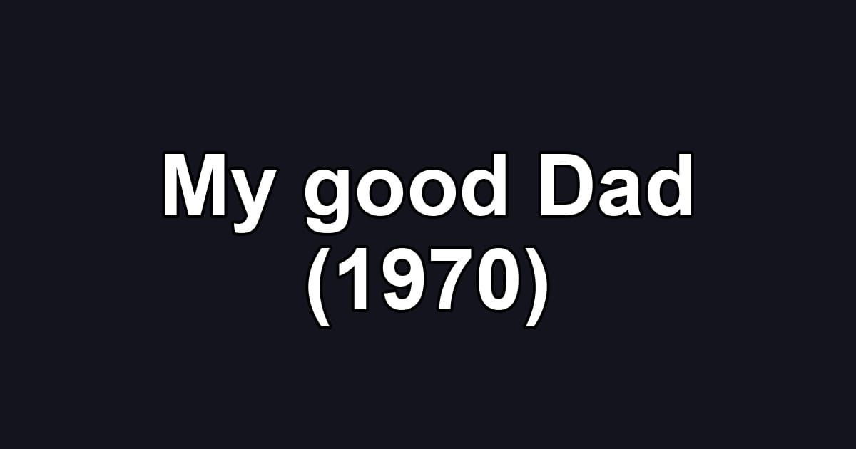 My good Dad (1970)