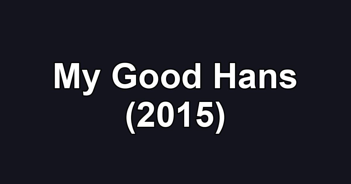 My Good Hans (2015)