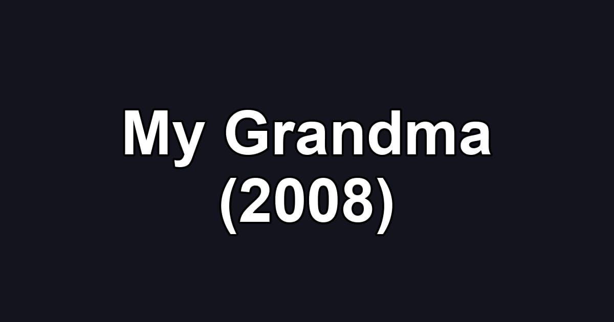 My Grandma (2008)