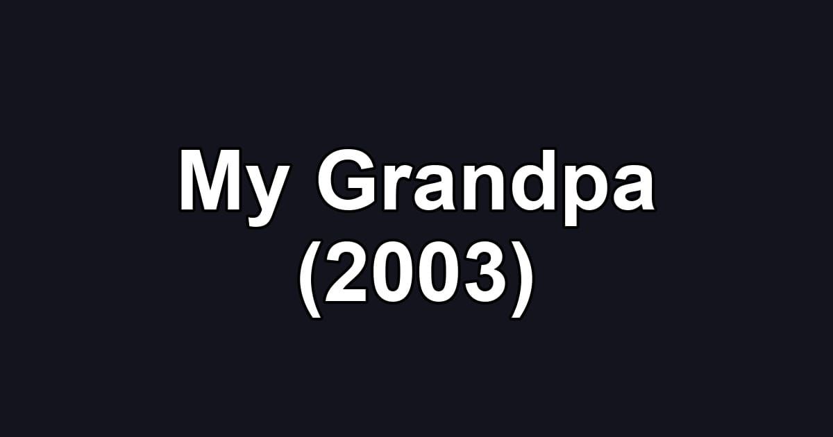 My Grandpa (2003)