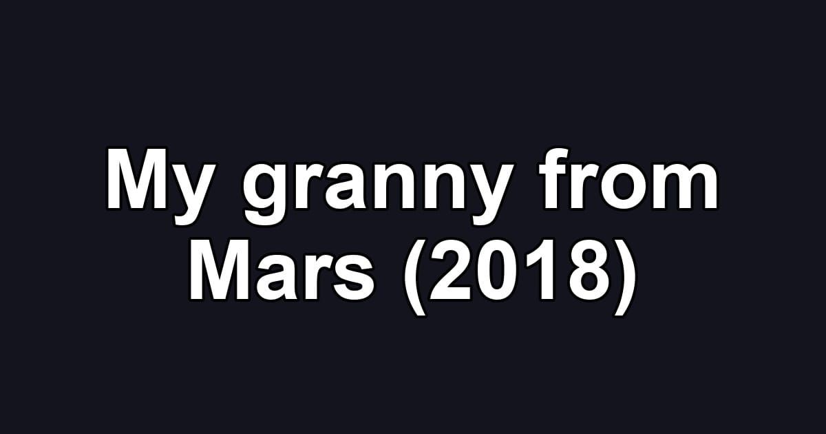 My granny from Mars (2018)