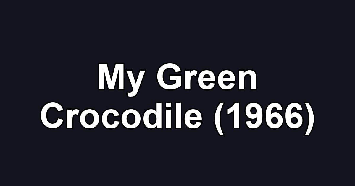 My Green Crocodile (1966)