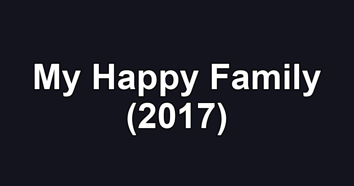 My Happy Family (2017)
