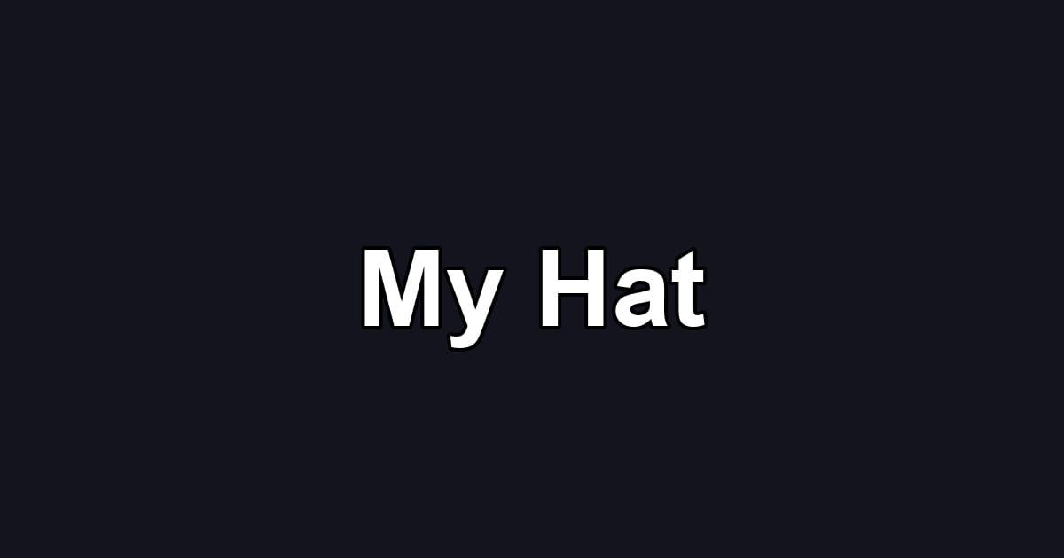 My Hat