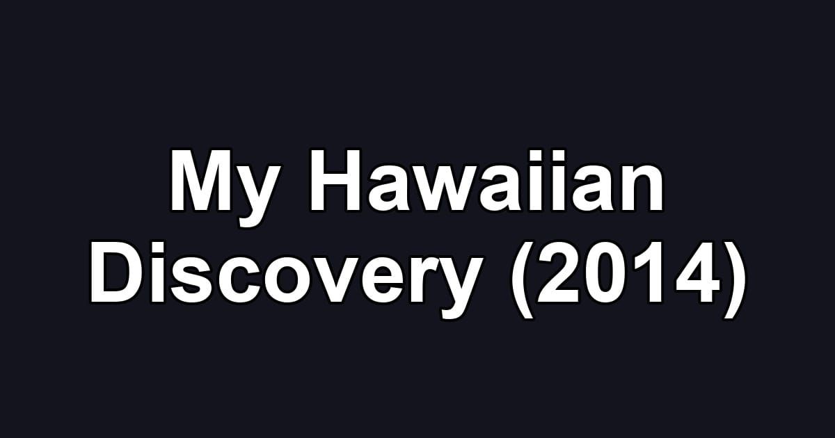 My Hawaiian Discovery (2014)