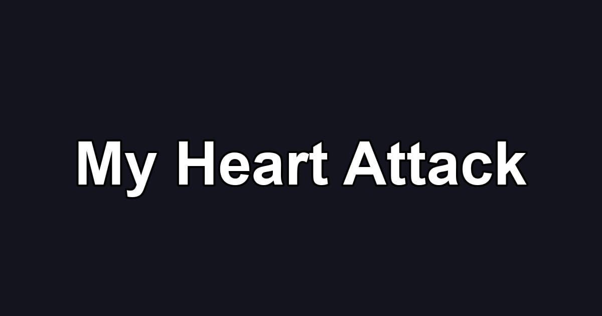My Heart Attack