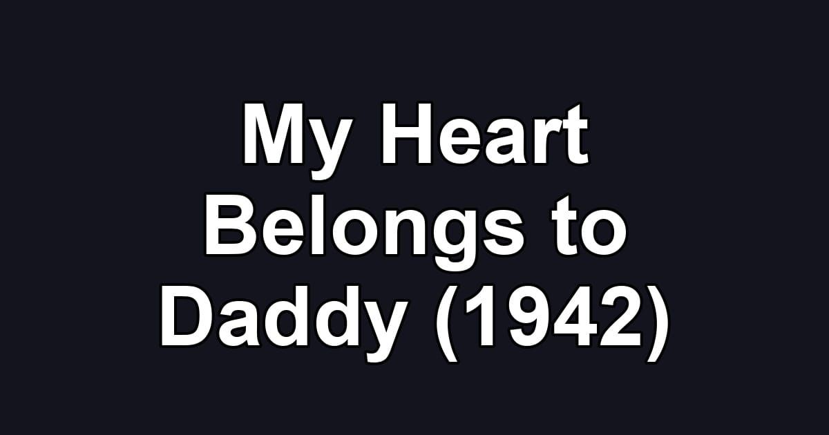 My Heart Belongs to Daddy (1942)