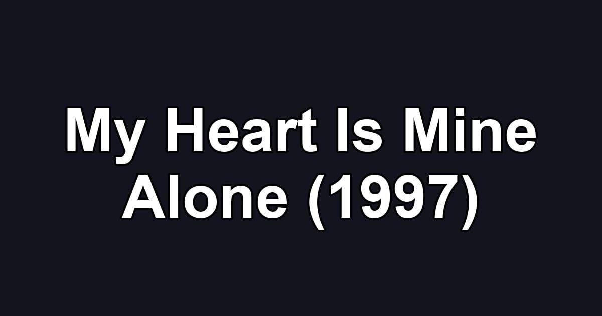 My Heart Is Mine Alone (1997)