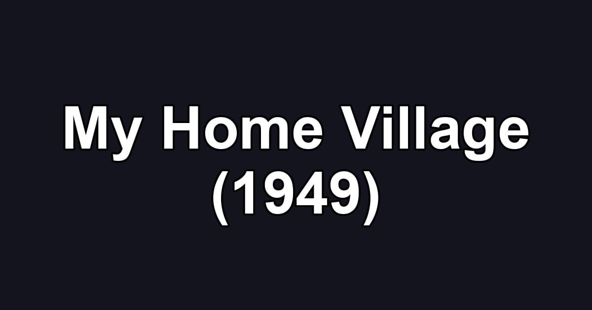 My Home Village (1949)