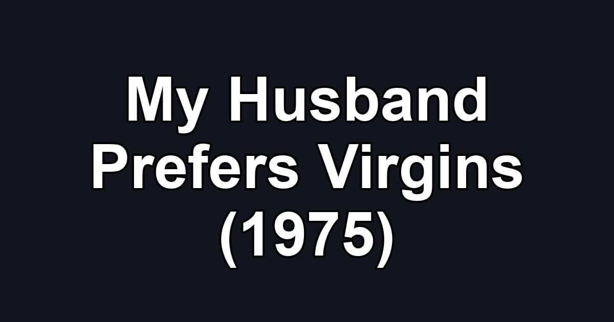 My Husband Prefers Virgins (1975)