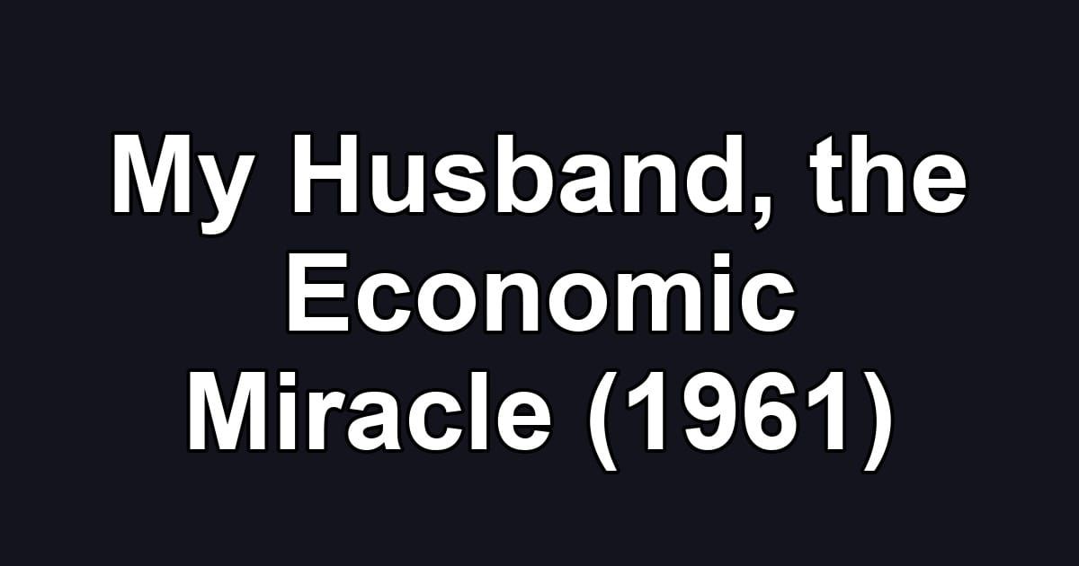 My Husband, the Economic Miracle (1961)