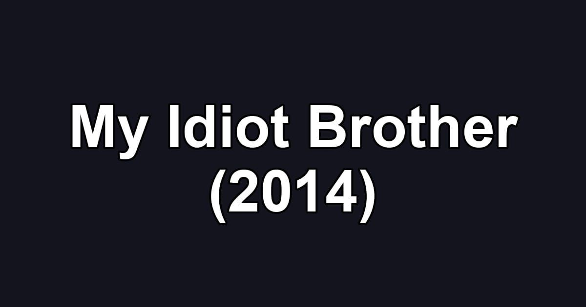 My Idiot Brother (2014)