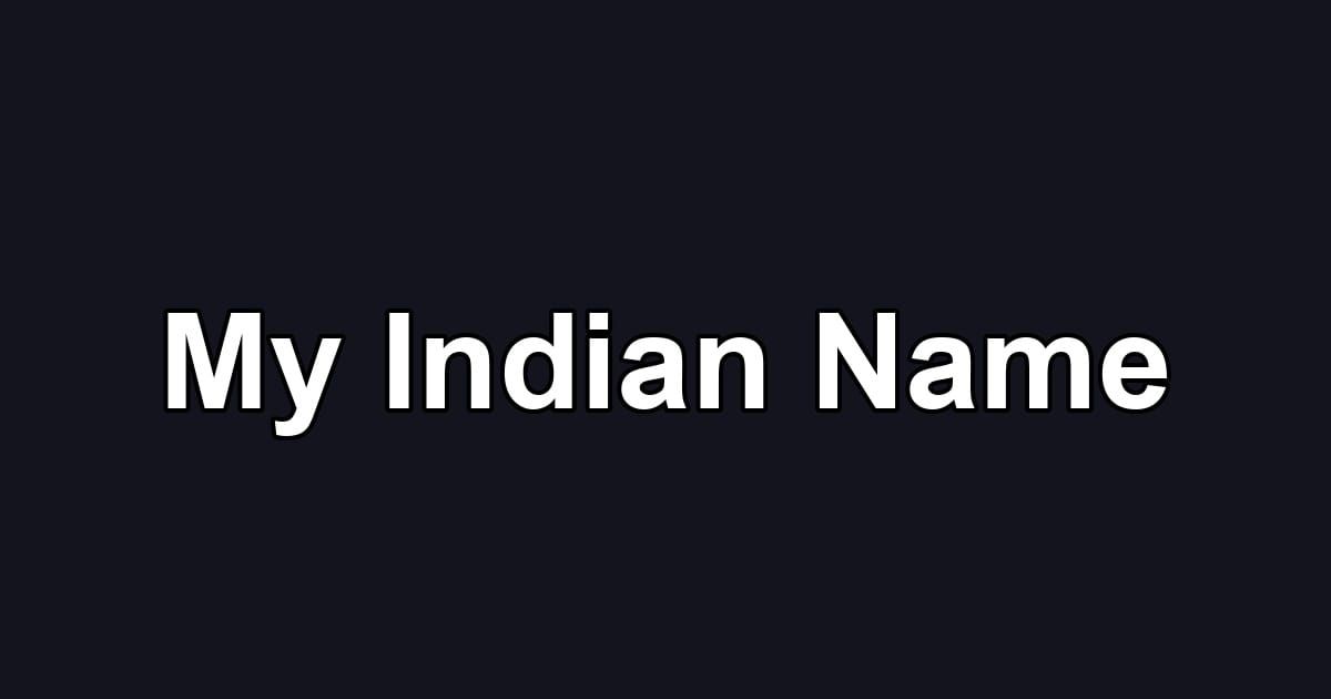 My Indian Name