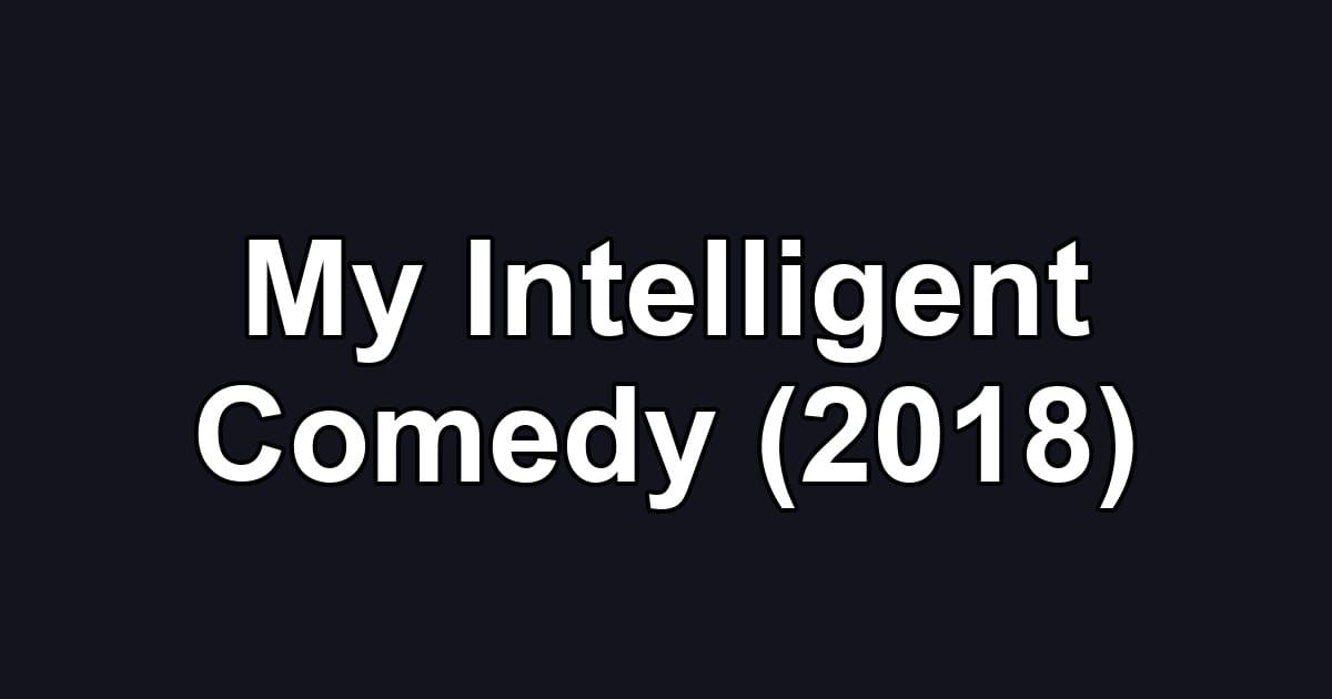 My Intelligent Comedy (2018)