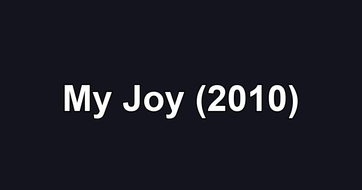 My Joy (2010)