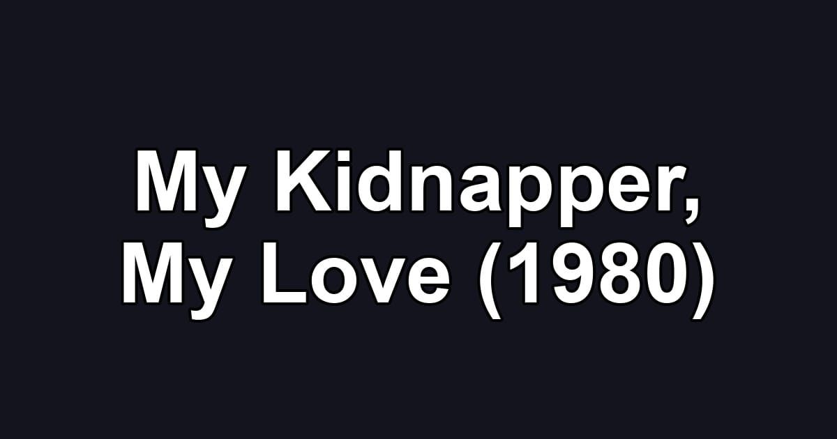 My Kidnapper, My Love (1980)
