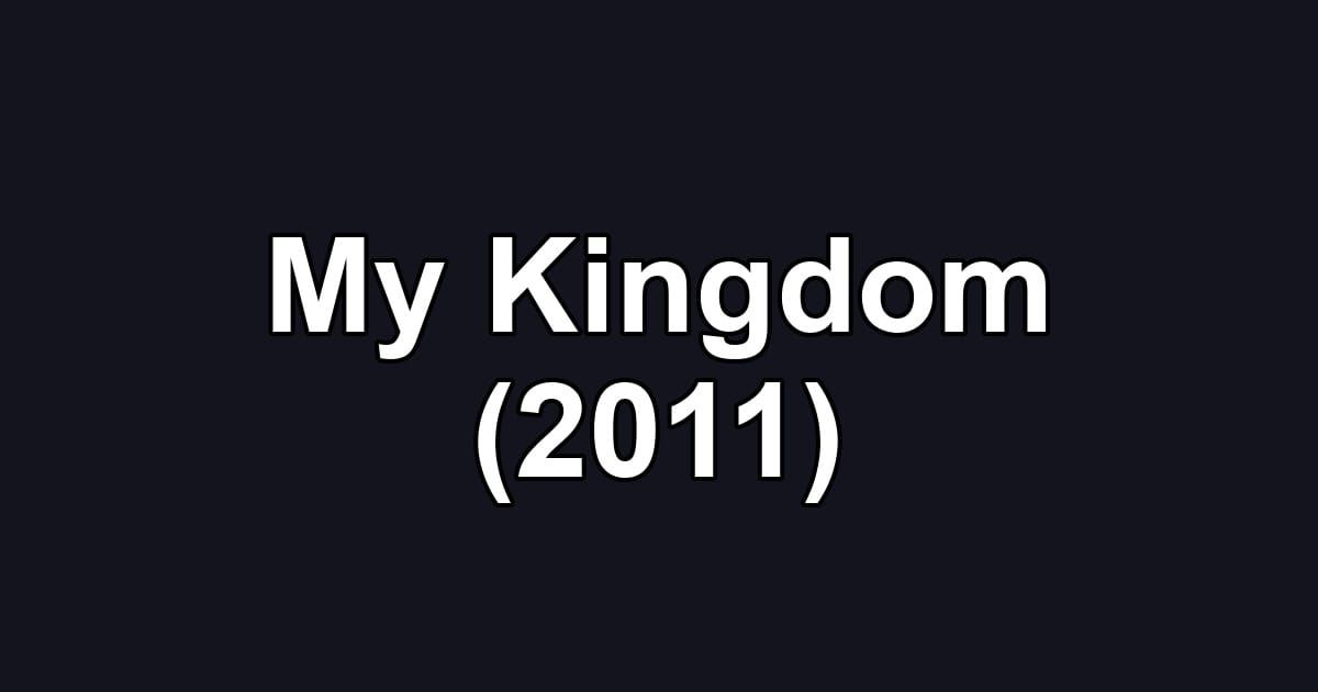 My Kingdom (2011)