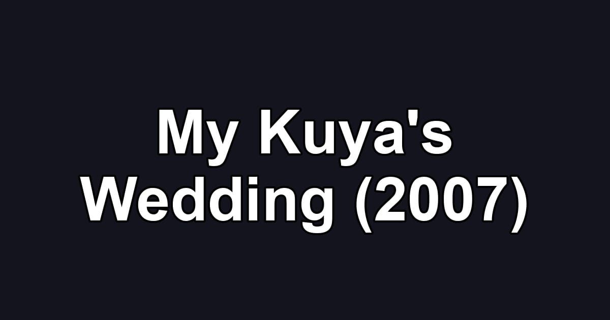 My Kuya's Wedding (2007)