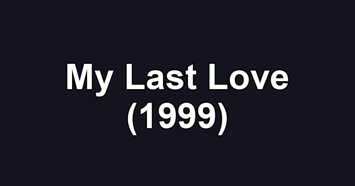My Last Love (1999)