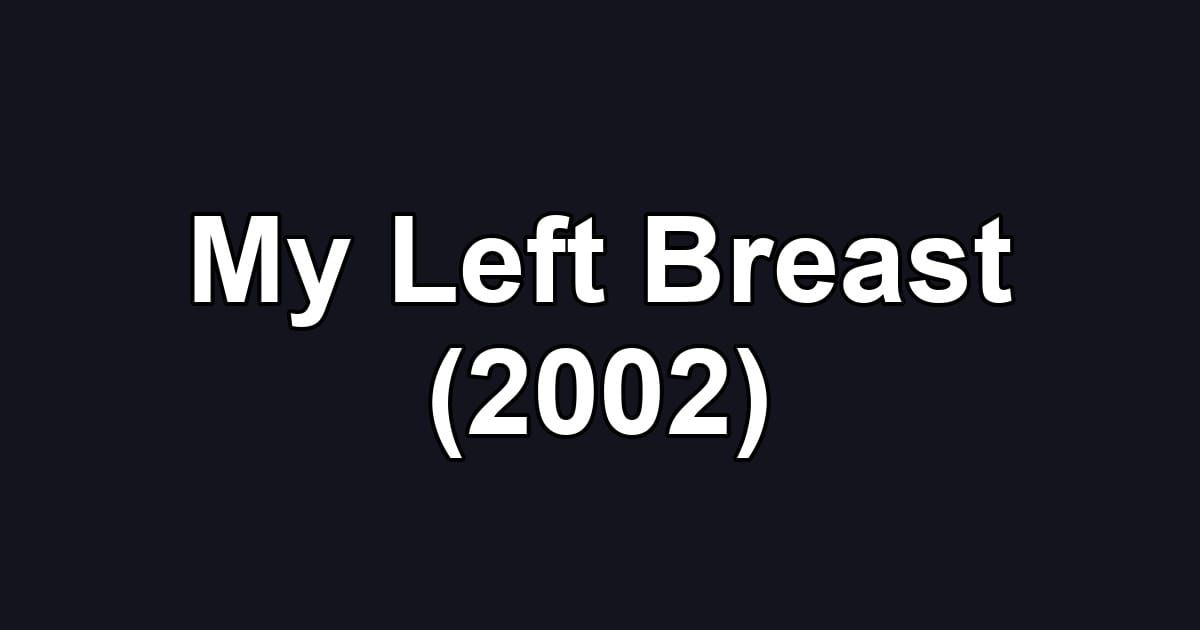 My Left Breast (2002)