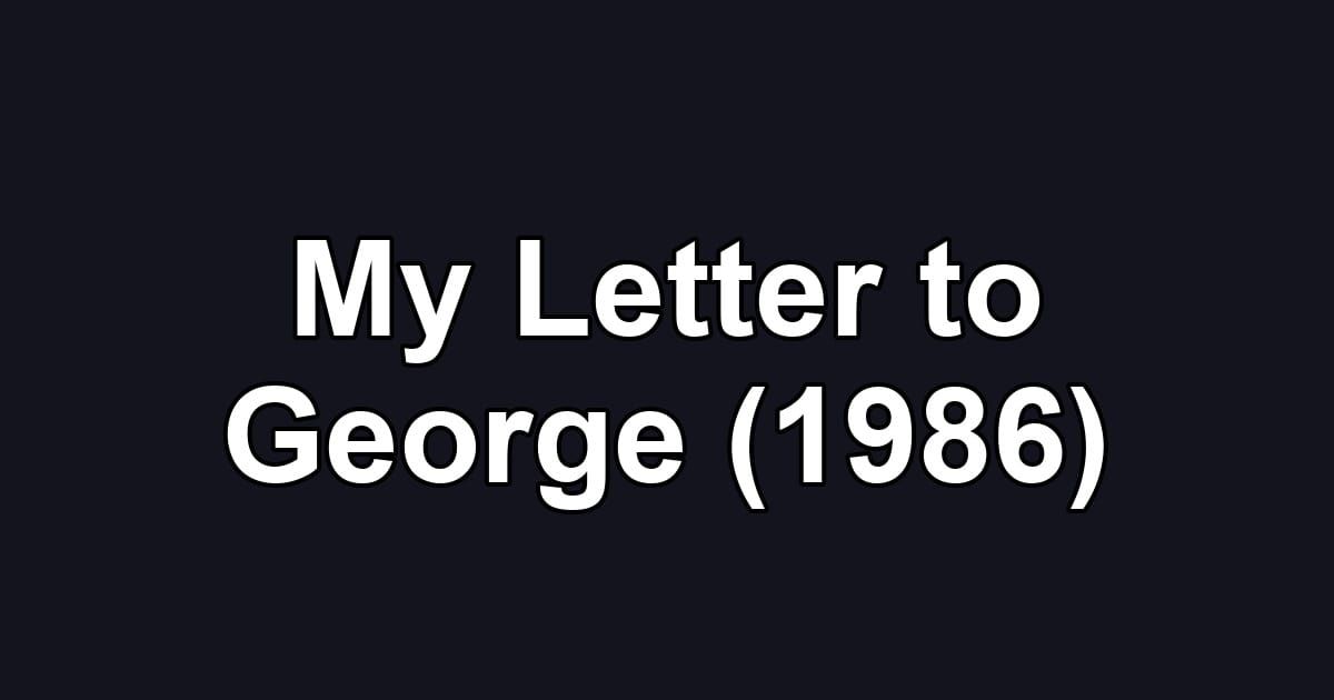 My Letter to George (1986)