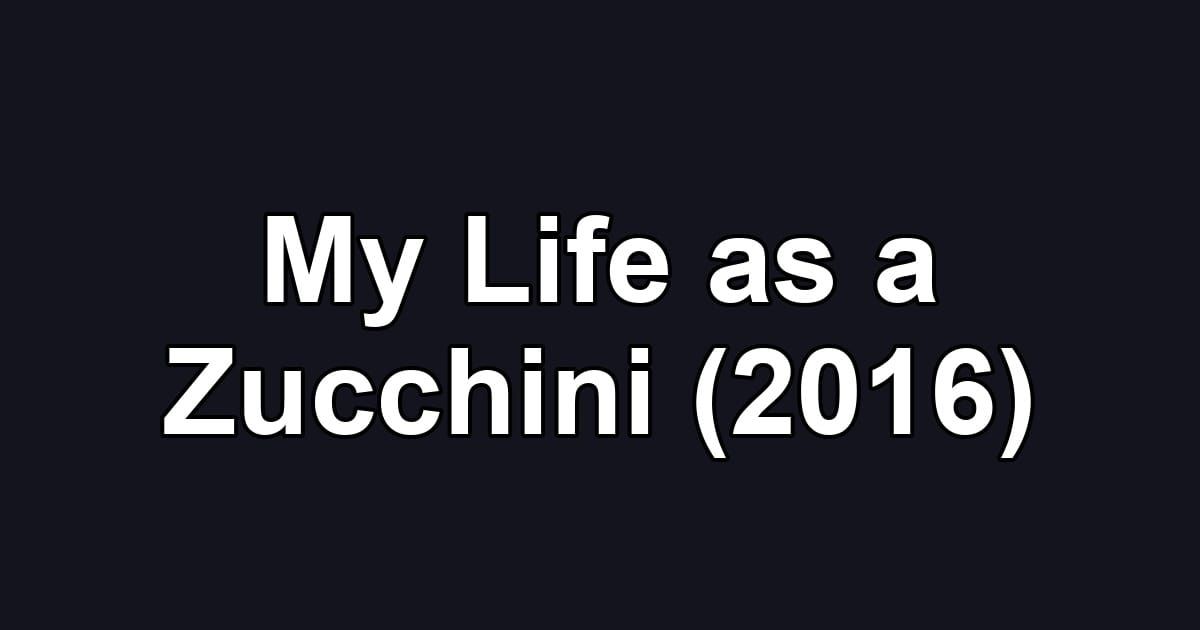 My Life as a Zucchini (2016)
