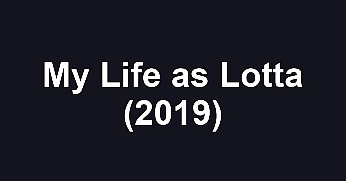 My Life as Lotta (2019)